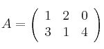A = \left(
\begin{array}{ccc}
1 & 2 & 0
\\ 3 & 1 & 4
\end{array}
\right) A = \left(
\begin{array}{ccc}
1 & 2 & 0
\\ 3 & 1 & 4
\end{array}
\right)