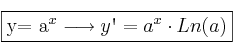 \fbox{y= a^x \longrightarrow y\textsc{\char13}=a^x \cdot Ln(a)} \fbox{y= a^x \longrightarrow y\textsc{\char13}=a^x \cdot Ln(a)}