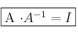 \fbox{A \cdot A^{-1} = I} \fbox{A \cdot A^{-1} = I}