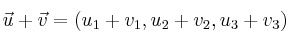 \vec{u}+\vec{v} = (u_1+v_1 , u_2+v_2 , u_3+v_3)