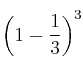 \left( 1 - \frac{1}{3}\right)^{3}