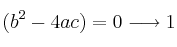 (b^2-4ac) =0 \longrightarrow 1