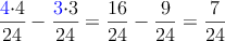\frac{\color{blue}{4}\color{black}{\cdot 4}}{24}-\frac{\color{blue}{3}\color{black}{\cdot 3}}{24}=\frac{16}{24}-\frac{9}{24}=\frac{7}{24}