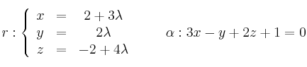 r : \left\{
\begin{array}{ccc}
x & = & 2 + 3 \lambda \\
y & = & 2 \lambda \\
z & = & -2 +4 \lambda 
\end{array}
\right. \qquad \alpha : 3x-y+2z+1=0