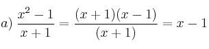 a) \: \frac{x^2-1}{x+1} = \frac{(x+1) (x-1)}{(x+1)} = x-1
