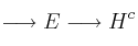 \longrightarrow E \longrightarrow H^c