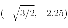 (+\sqrt{3/2}, -2.25)