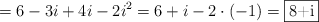 = 6 - 3i + 4i -2i^2 = 6+i -2 \cdot (-1) =  \fbox{8+i}