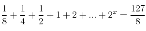 \frac{1}{8} +\frac{1}{4} +\frac{1}{2} +1+2+ ... +2^x = \frac{127}{8}
