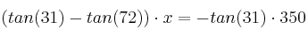 \left( tan (31)  - tan (72) \right) \cdot x = - tan (31) \cdot 350