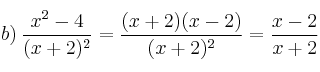 b) \: \frac{x^2-4}{(x+2)^2} = \frac{(x+2)(x-2)}{(x+2)^2}=\frac{x-2}{x+2}