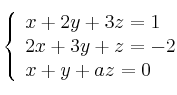  \left\{
\begin{array}{lll}
x + 2y + 3z = 1 \\
2x + 3y + z = -2 \\
x +y + az = 0
\end{array}
\right. 