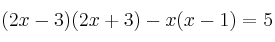 (2x-3)(2x+3) - x (x-1)  = 5