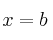 x=b