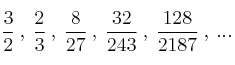 \frac{3}{2} \: , \: \frac{2}{3} \: , \: \frac{8}{27} \: , \: \frac{32}{243} \: , \: \frac{128}{2187} \: ,  \: ...