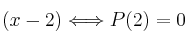 (x-2) \Longleftrightarrow P(2) = 0