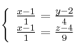 \left\{ \begin{array}{ll}
\frac{x-1}{1}= \frac{y-2}{4}\\  
\frac{x-1}{1}= \frac{z-4}{9}  
\end{array}
\right.