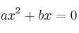 ax^2+bx=0
