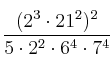 \frac{(2^3 \cdot 21^2)^2}{5 \cdot 2^2 \cdot 6^4 \cdot 7^4}
