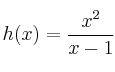 h(x) = \frac{x^2}{x -1}