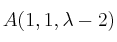 A(1,1,\lambda -2)
