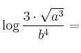 \log{\frac{3 \cdot \sqrt{a^3}}{b^4}} = 