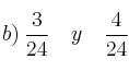 b) \: \frac{3}{24} \quad y \quad \frac{4}{24}