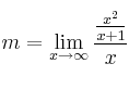 m = \lim\limits_{x \rightarrow \infty} \frac{ \frac{x^2}{x+1}}{x}