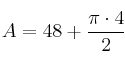 A = 48 +  \frac{\pi \cdot 4}{2} 