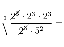\sqrt[3]{\frac{\cancel{2^3} \cdot 2^3 \cdot 2^3}{\cancel{2^3} \cdot 5^2}} = 
