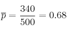 \overline{p}=\frac{340}{500}=0.68