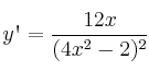 y\textsc{\char13}=\frac{12x}{(4x^2-2)^2}