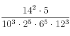  \frac{14^2 \cdot 5}{ 10^{3}  \cdot 2^{5} \cdot 6^5 \cdot 12^3}