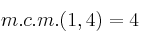 m.c.m.(1,4) = 4