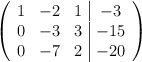 \left( \begin{array}{ccc|c} 1 & -2 & 1 & -3 \\ 0 & -3 & 3 & -15 \\ 0& -7& 2 & -20 \end{array} \right)