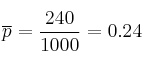 \overline{p} = \frac{240}{1000}=0.24