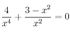 \frac{4}{x^4} + \frac{3-x^2}{x^2} = 0
