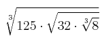  \: \sqrt[3]{125 \cdot \sqrt{32 \cdot \sqrt[3]{8}}}