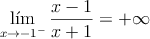 \lim_{x \rightarrow -1^{-}} \frac{x-1}{x+1} = +\infty