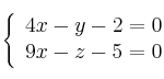 \left\{ \begin{array}{ll}
4x-y-2=0 \\  
 9x-z-5=0  
\end{array}
\right.