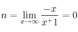n =  \lim\limits_{x \rightarrow \infty} \frac{-x}{x^+1}=0