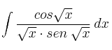 \int \frac{cos \sqrt{x}}{\sqrt{x} \cdot sen \:\sqrt{x}} \: dx 