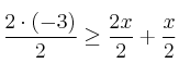  \frac{2 \cdot (-3)}{2} \geq \frac{2x}{2} + \frac{x}{2} 