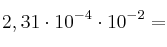 2,31 \cdot 10^{-4} \cdot 10^{-2} = 