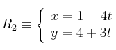 R_2 \equiv 
\left\{
\begin{array}{ll}
x = 1-4t \\
y  = 4+3t
\end{array}
\right. 