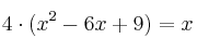 4 \cdot (x^2 -6x + 9) = x