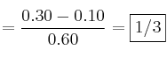 =\frac{0.30-0.10}{0.60}=\fbox{1/3}