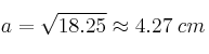 a = \sqrt{18.25} \approx 4.27 \: cm