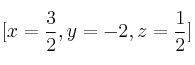 [x=\frac{3}{2},y=-2,z=\frac{1}{2}]