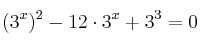 (3^x)^2 - 12 \cdot 3^x + 3^3=0